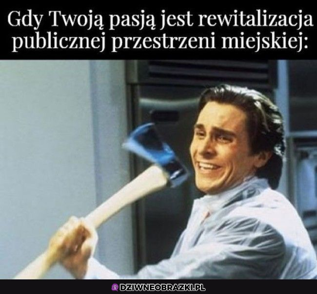 Każdy musi mieć jakąś pasję :P 