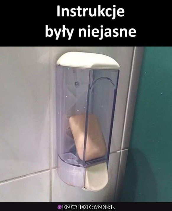 Jest mydło? Jest