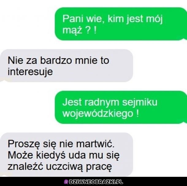 Pani kochana, pani się chwali czy żali?