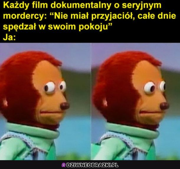 Czyżbym był tym kim on?
