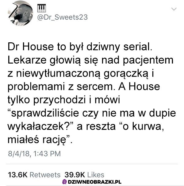 Zawsze mnie to zastanawiało w Housie