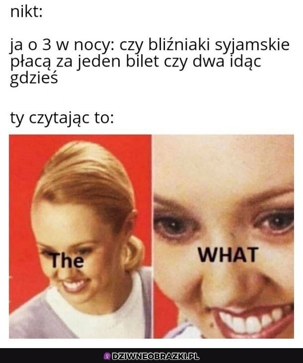 Że co