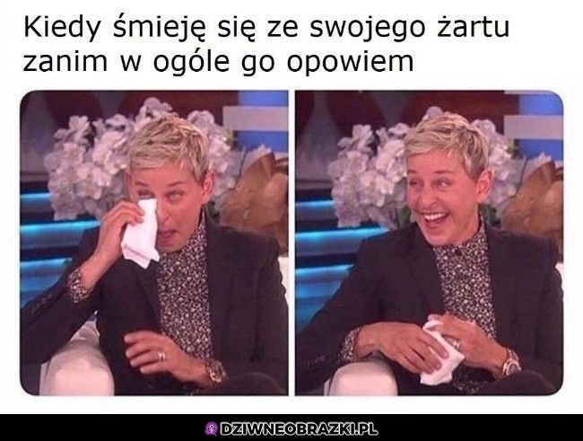 Kiedy opowiadam jakiś żart