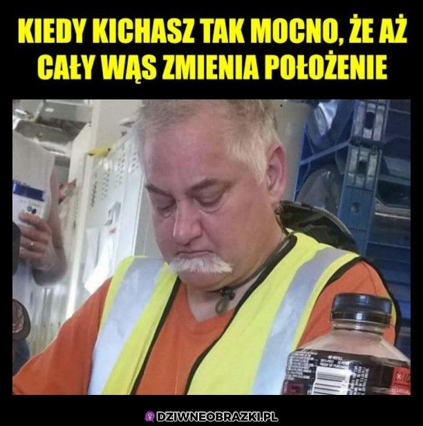 Musiało być potężne kichnięcie