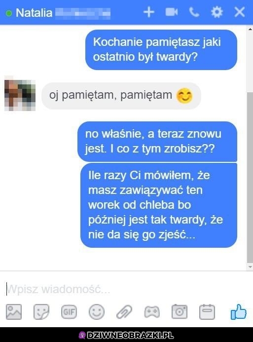 Kochanie pamiętasz jak ostatnio stwardniał?