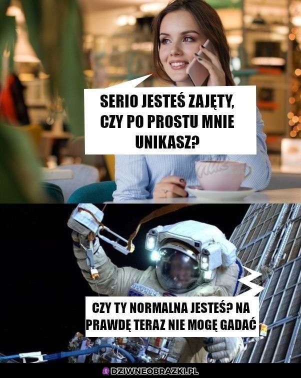 Serio jesteś zajęty?