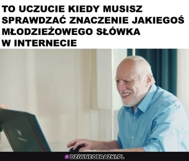 Kiedy wypadłeś ze slangu