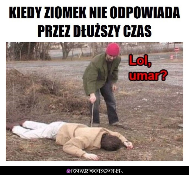 Kiedy ziomek nie odpowiada