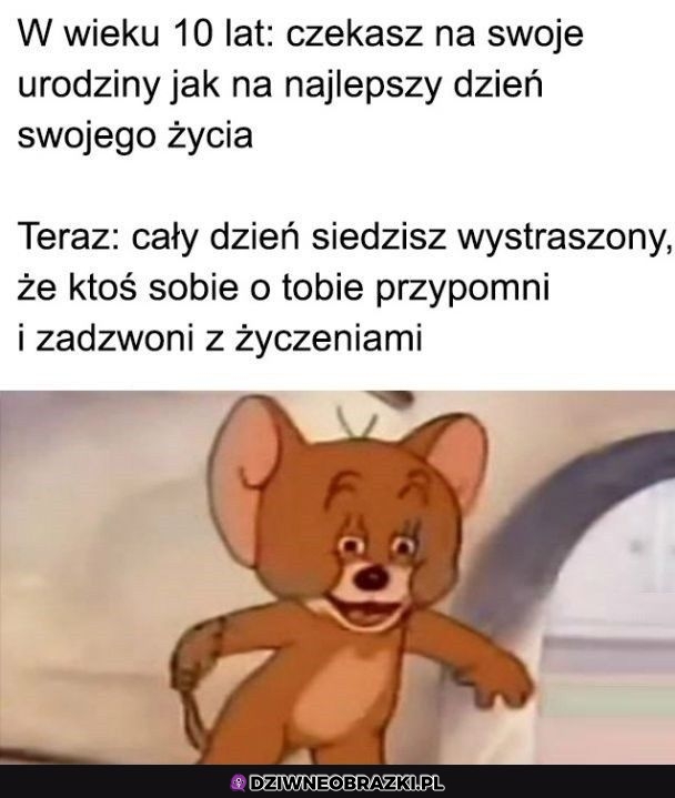 Urodziny takie są