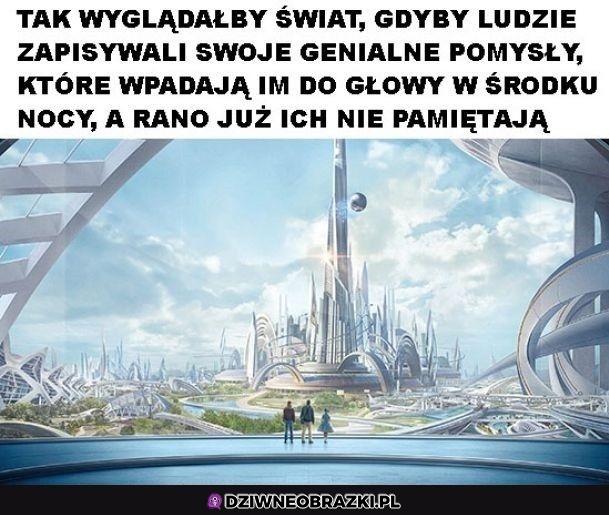To byłby wspaniały świat