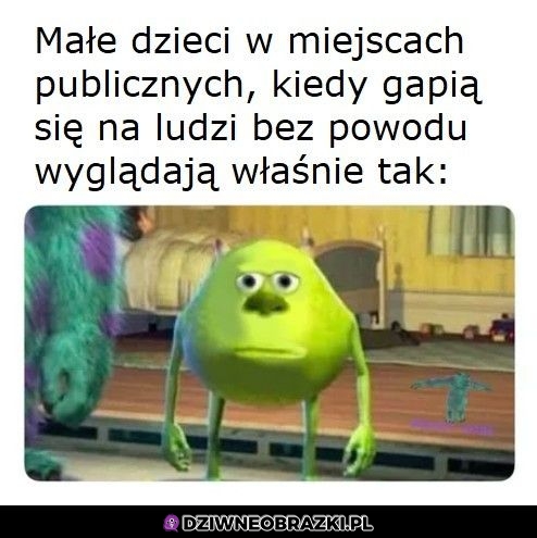 Kiedy dzieciaki się na kogoś gapią