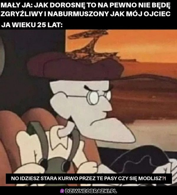 i jesteś jak twój stary