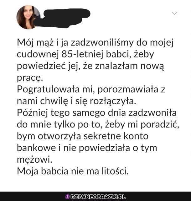 Słuchaj się dziewczyno babci