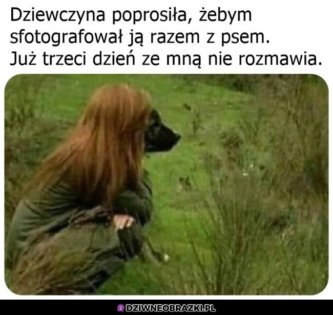 Nie wiem o co jej chodzi