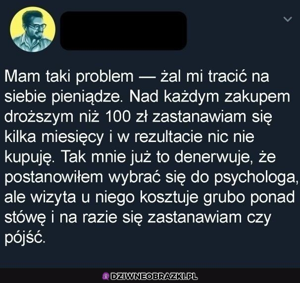 Znam to koleś, też tak czasem mam