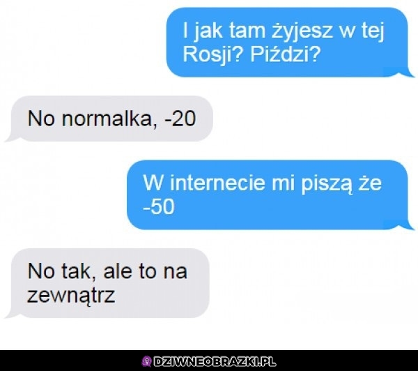 Kiedy kumpel jest w Rosji, więc pytasz jak tam u niego