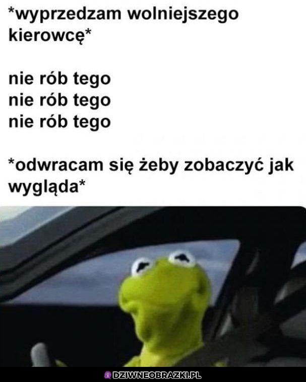 Kiedy wyprzedzasz wolniejszego ziomka