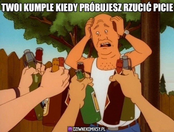 Kumple kiedy rzucasz picie