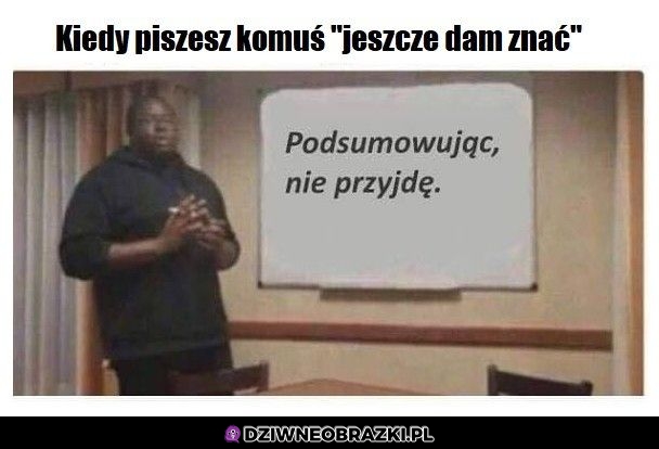 Ale jeszcze dam znać