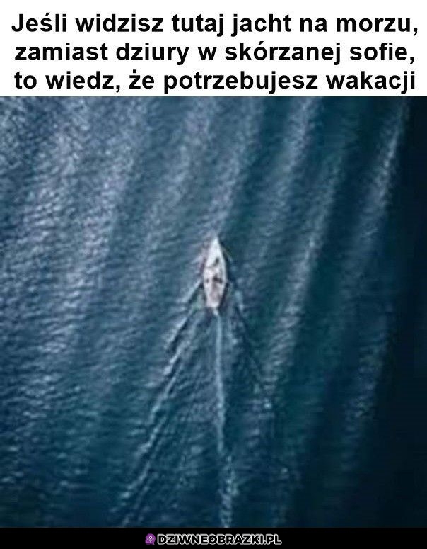 Bardzo potrzebuję wakacji