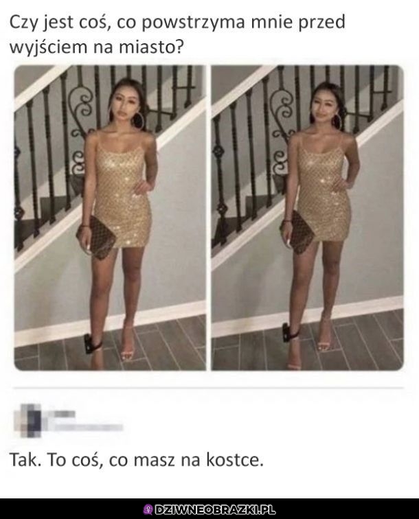 To ją na pewno powstrzyma