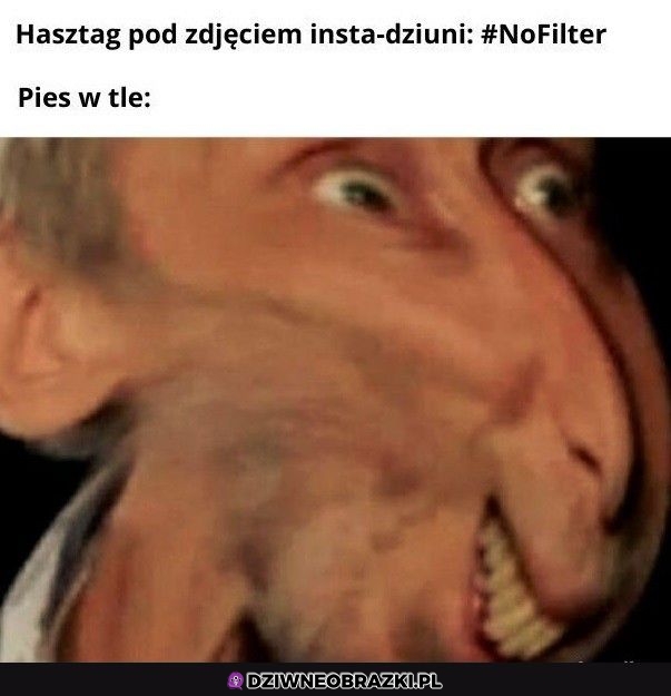 Na pewno bez filtrów