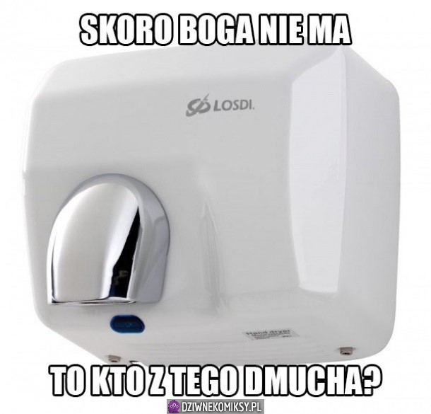 Skoro boga nie ma to...