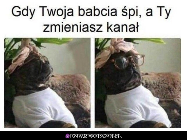Kiedy zmienisz babci kanał
