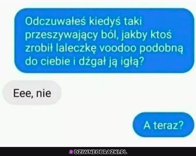 Miałeś kiedyś tak?