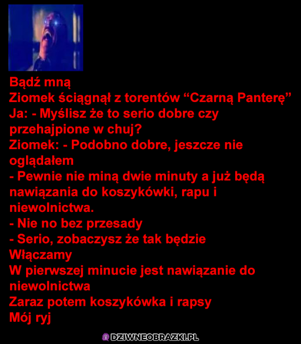 Kiedy oglądasz z ziomkiem Czarną Panterę