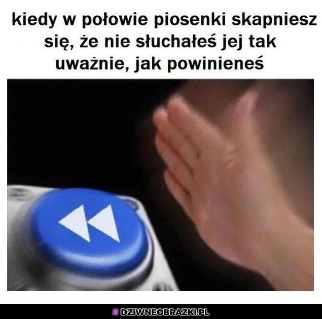 Kiedy nie skupiłeś się na słuchaniu