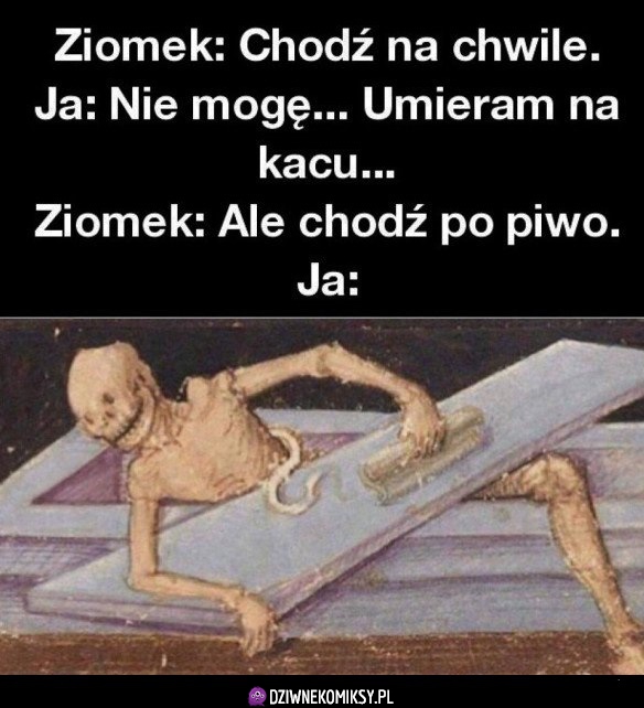 Kiedy umierasz na kacu