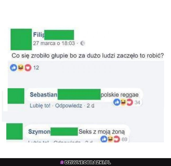 To drugie zwłaszcza zrobiło się głupie