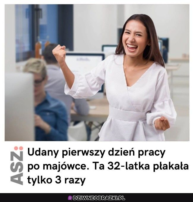 Najgorzej jak się pracowało w majówkę :P