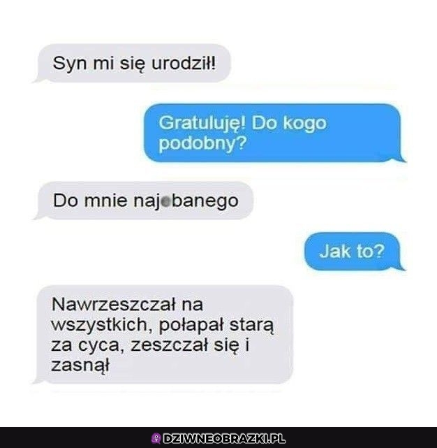 Syn się urodził i jest całkiem podobny