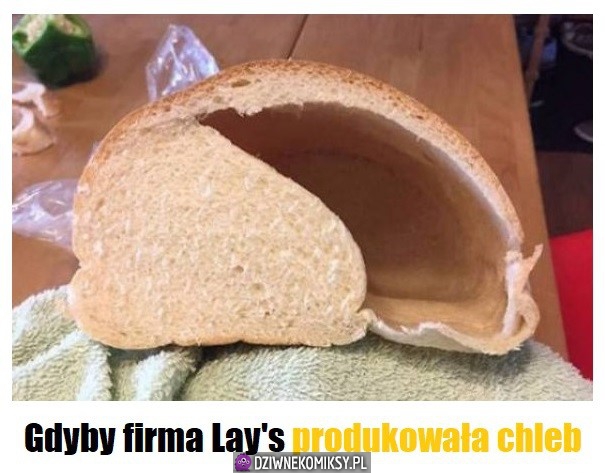 Gdyby Lays robiło chleb