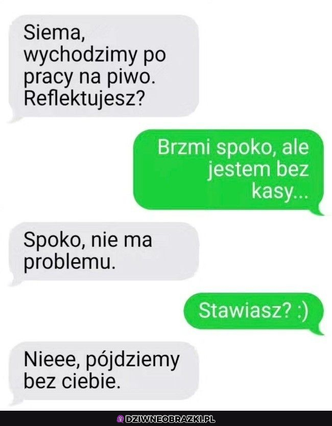 Nie ma problemu ziom