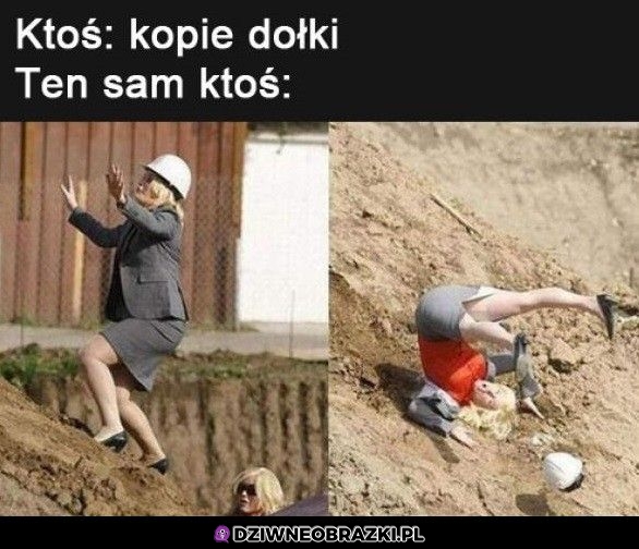 Kiedy kopiesz dołki