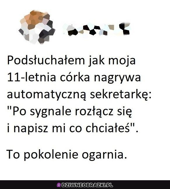 to pokolenie wie...  :D