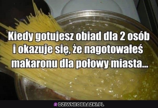 Kiedy gotujesz makaron