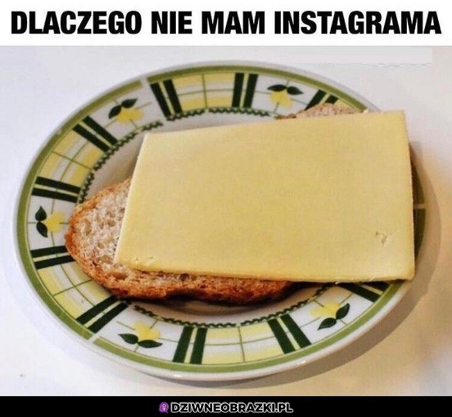 Dlatego nie mam insta