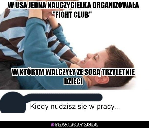 Przynajmniej się nie nudziła