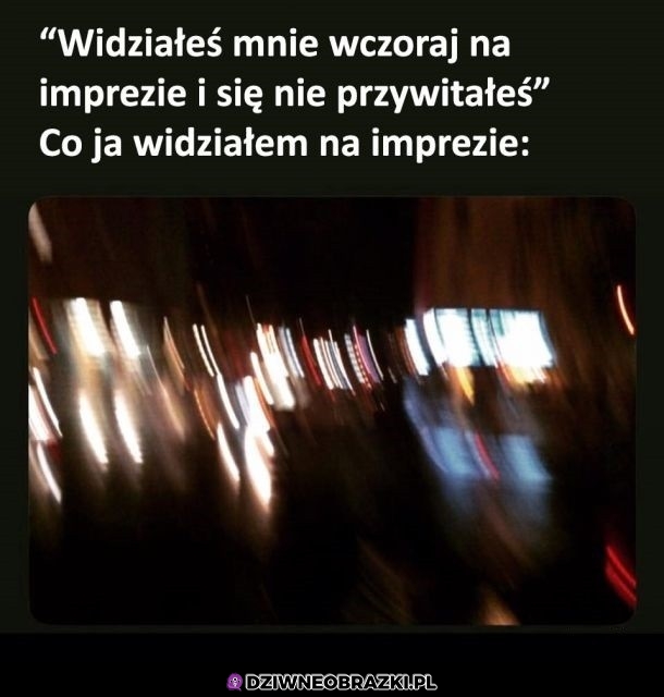To widzialem na imprezie