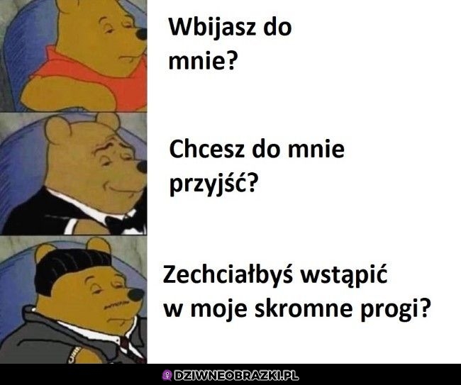 Wbijasz do mnie?