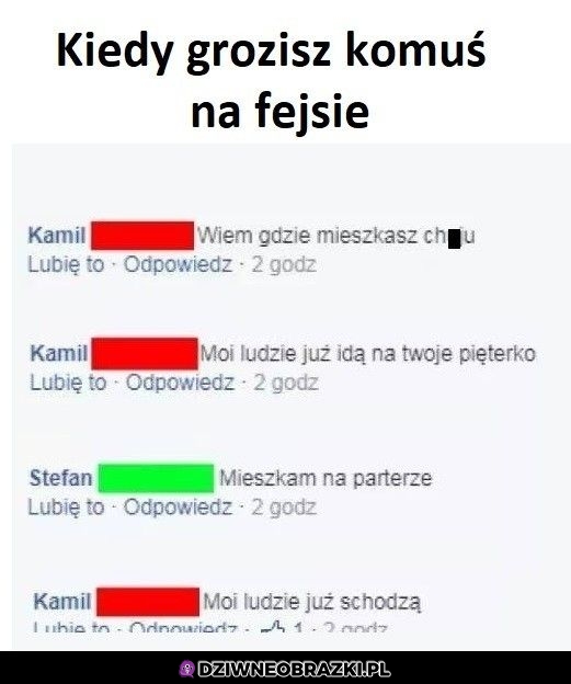 Kiedy grozisz komuś na fejsbuczku