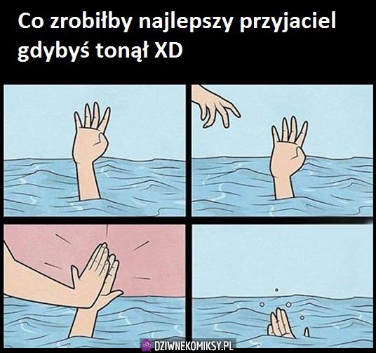 Co zrobiłby najlepszy przyjaciel w takiej sytuacji?