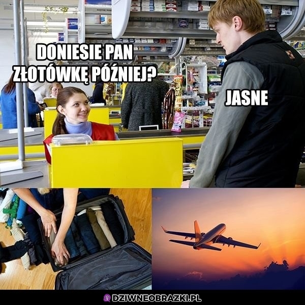 Doniesie pan?