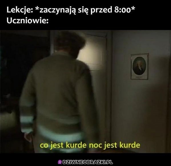 Kiedy masz lekcje przed 8