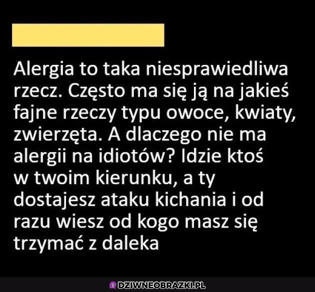 Alergia mogłaby tak działać:D