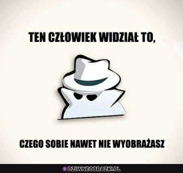 Widział wiele